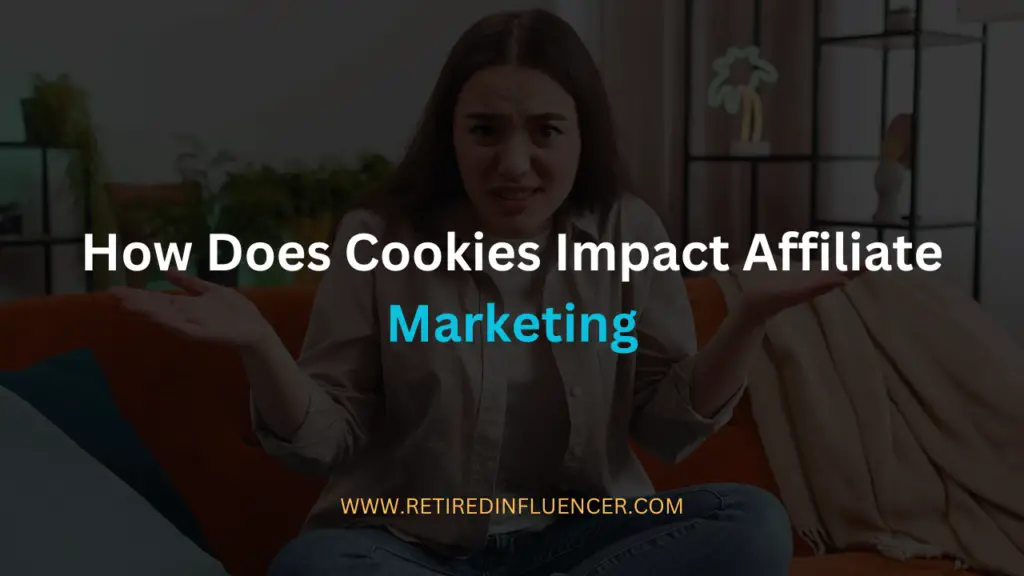 how does cookies impact affiliate marketing