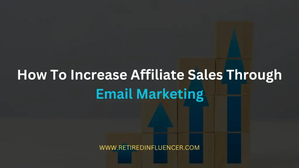 how to increase affiliate sales through email marketing