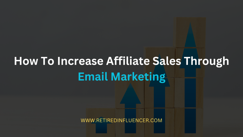 how to increase affiliate sales through email marketing