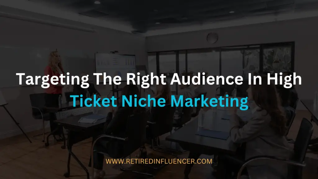targeting the right audience for high ticket niche marketing
