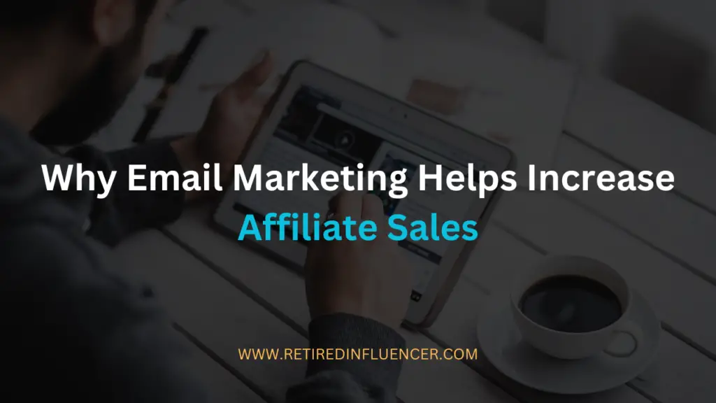 why email marketing helps increase affiliate sales
