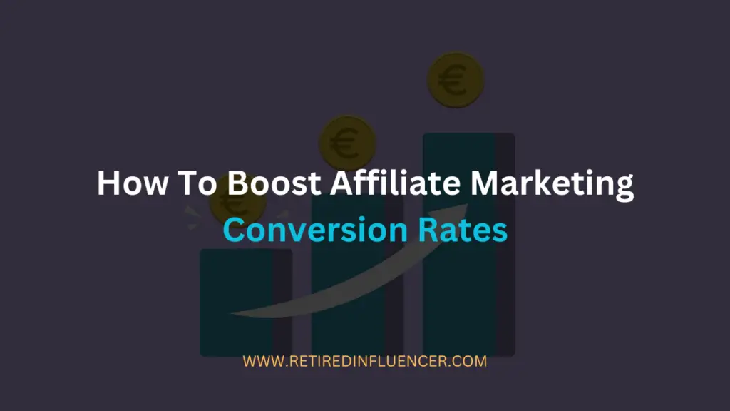 how to boost affiliate marketing conversion rates