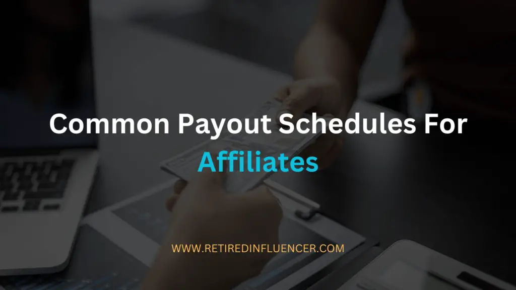 4 common payout schedules for affiliate marketers