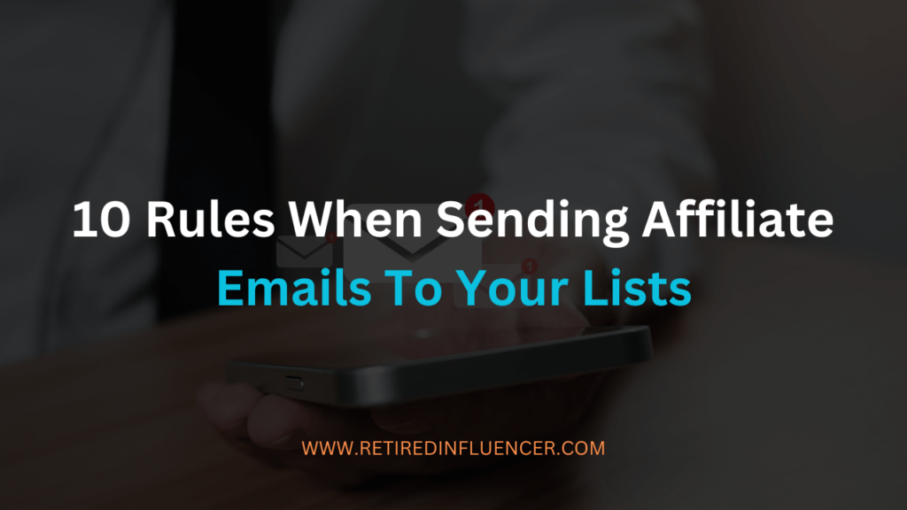 10 rules when sending affiliate emails to your lists