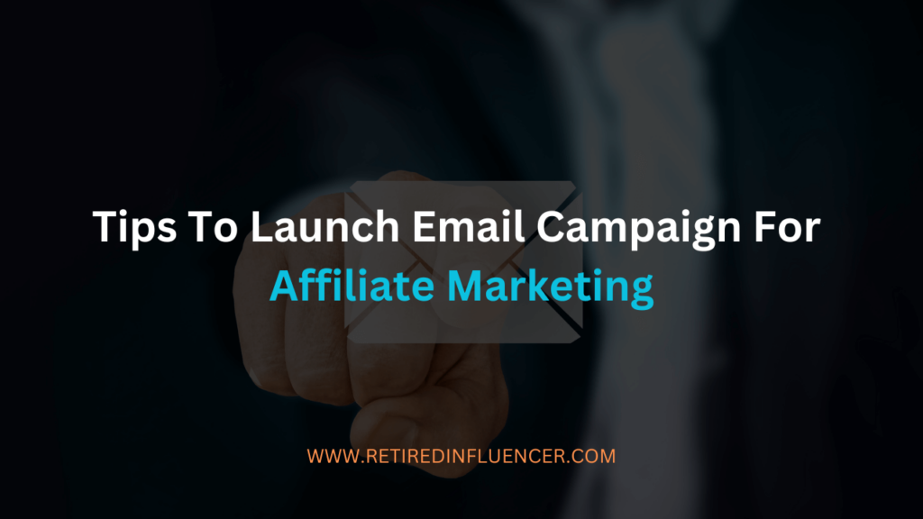 tips to launch email campaign for affiliate marketing