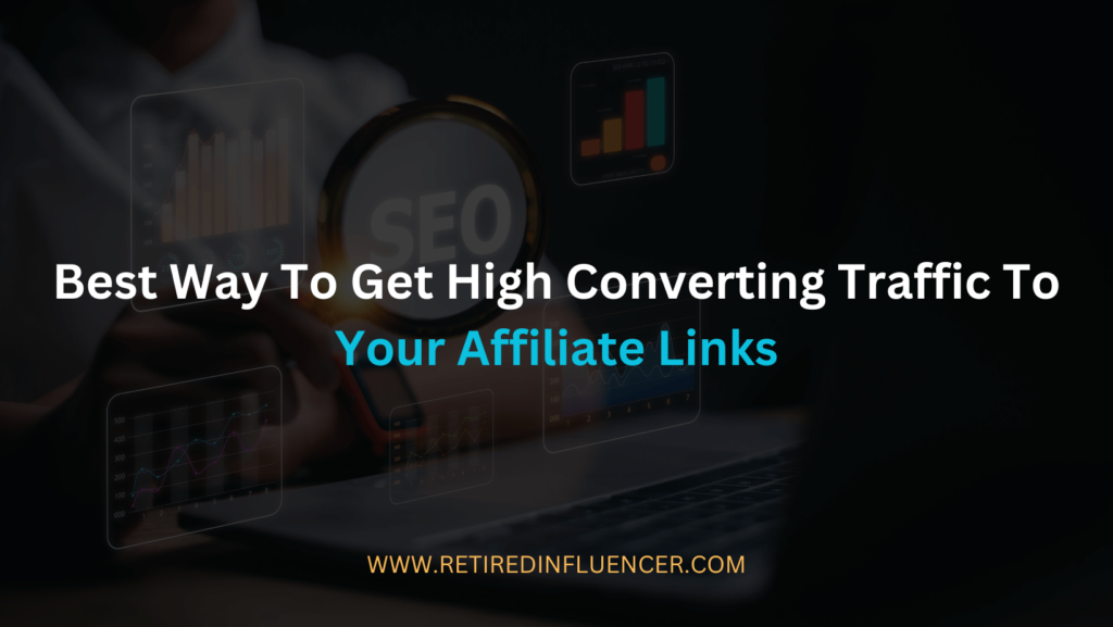 how to get high converting traffic to your affiliate links