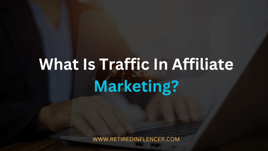 what is traffic in affiliate marketing