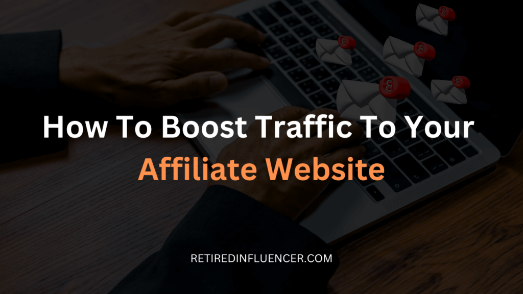 Tips to boost traffic to your affiliate marketing website