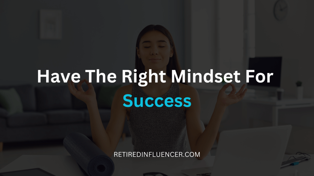 how to have the right mindset to become a good affiliate