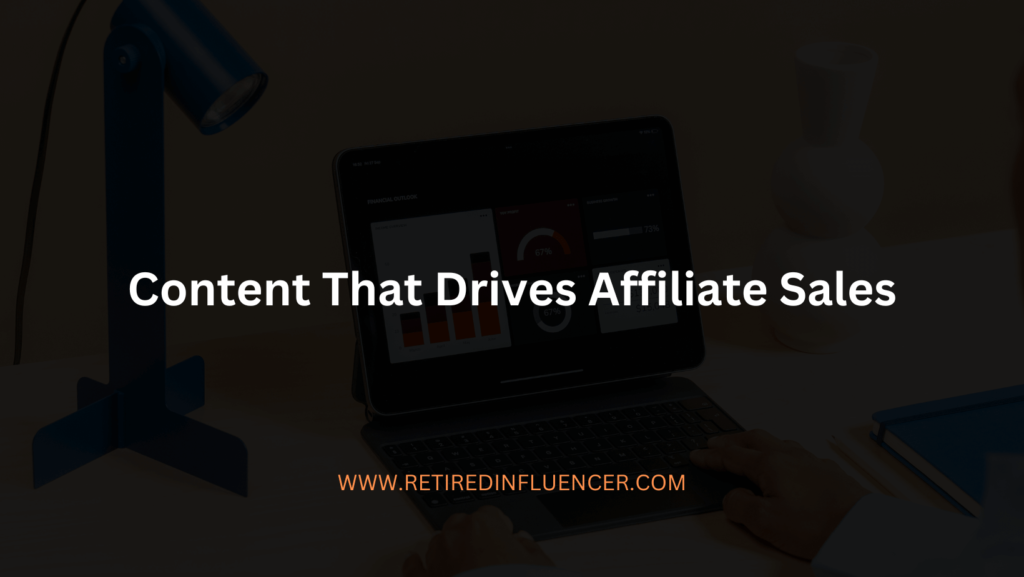 Tips for creating content that drives affiliate sales