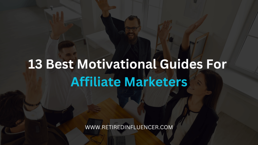 Here are 13 best motivational guides for affiliate marketers