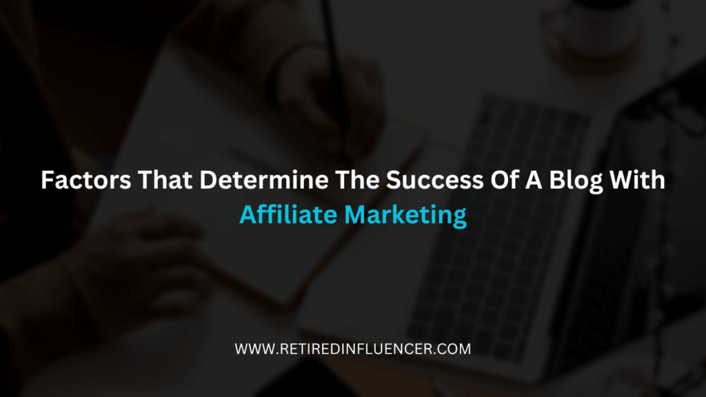 factors that determine the success of a blog with affiliate marketing